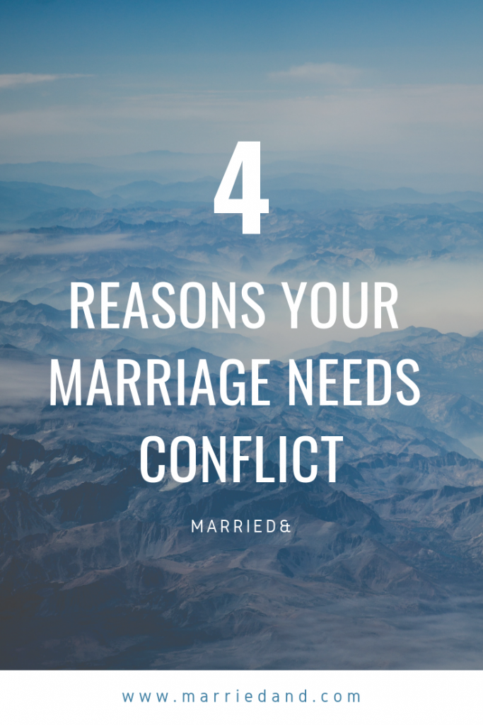 4ReasonsYourMarriageNeedsConflict-marriedand.com